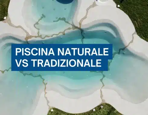 piscina naturale vs tradizionale